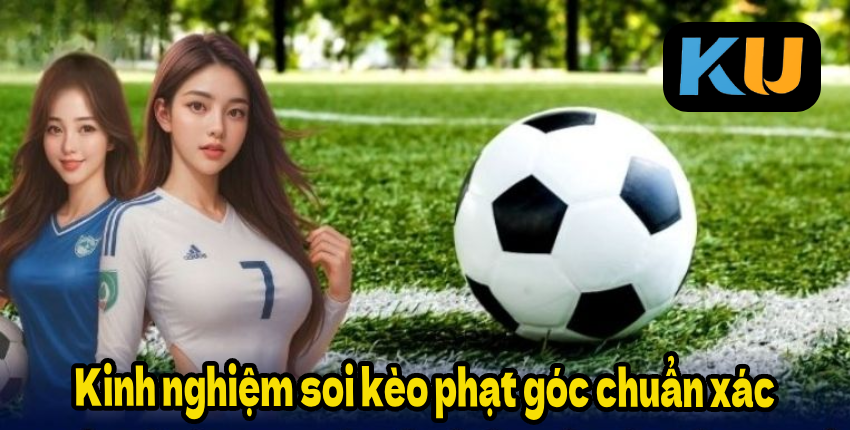 FR8896 Kinh nghiệm soi kèo phạt góc chuẩn xác